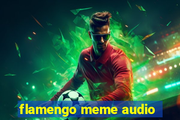 flamengo meme audio